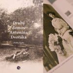 Ondřej Šupka: Druhý domov Antonína Dvořáka (zdroj Památník Antonína Dvořáka ve Vysoké u Příbrami)