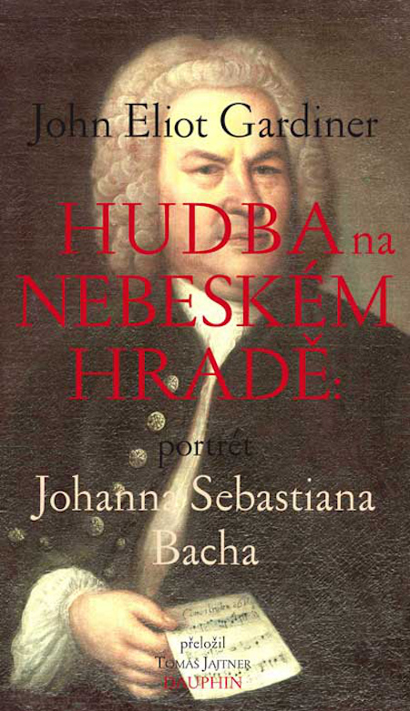 Přebal knihy: Hudba na nebeském hradě (zdroj John Eliot Gardiner)